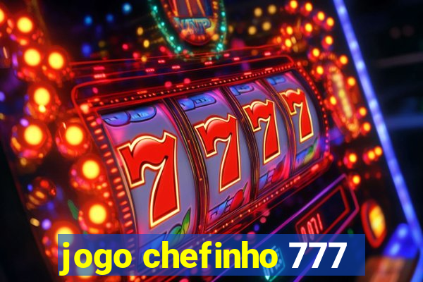 jogo chefinho 777
